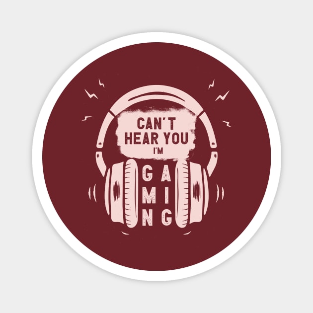 Can't Hear You I am Gaming Funny Gamer Gift Headset Magnet by Chichid_Clothes